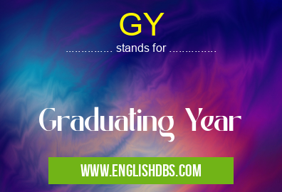 GY means Graduating Year GY