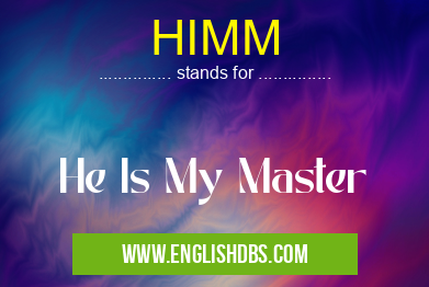 HIMM means He Is My Master HIMM