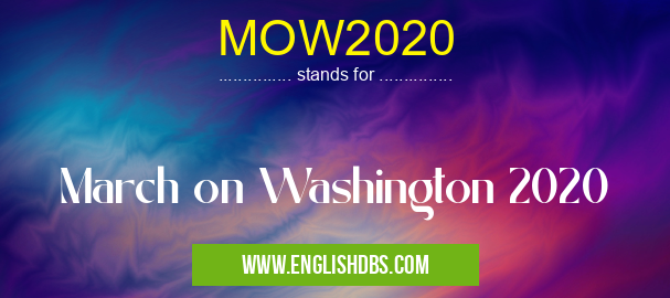 MOW2020 means March on Washington 2020 MOW2020