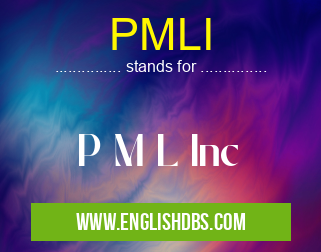 PMLI means P M L Inc PMLI