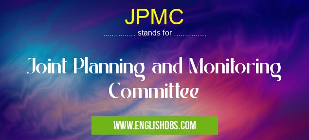 JPMC means Joint Planning and Monitoring Committee JPMC