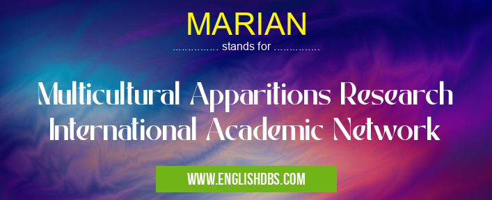 MARIAN means Multicultural Apparitions Research International Academic Network MARIAN