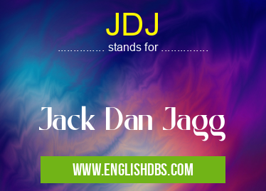 JDJ means Jack Dan Jagg JDJ