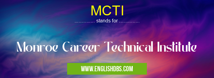 MCTI means Monroe Career Technical Institute MCTI