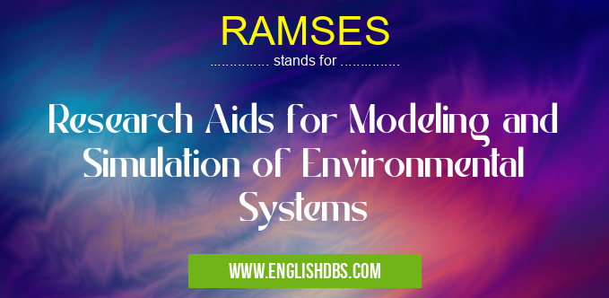 RAMSES means Research Aids for Modeling and Simulation of Environmental Systems RAMSES
