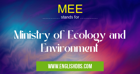 MEE means Ministry of Ecology and Environment MEE
