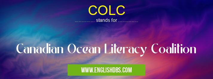COLC means Canadian Ocean Literacy Coalition COLC