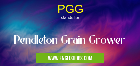 PGG means Pendleton Grain Grower PGG