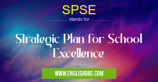 SPSE means Strategic Plan for School Excellence SPSE