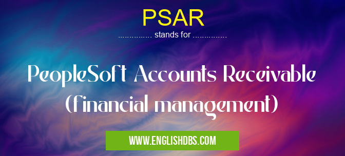 PSAR means PeopleSoft Accounts Receivable (financial management) PSAR