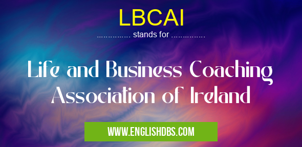 LBCAI means Life and Business Coaching Association of Ireland LBCAI