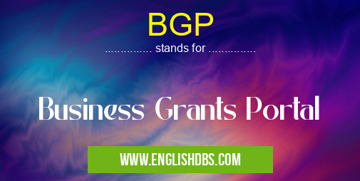 BGP means Business Grants Portal BGP