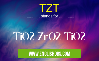 TZT means TiO2 ZrO2 TiO2 TZT