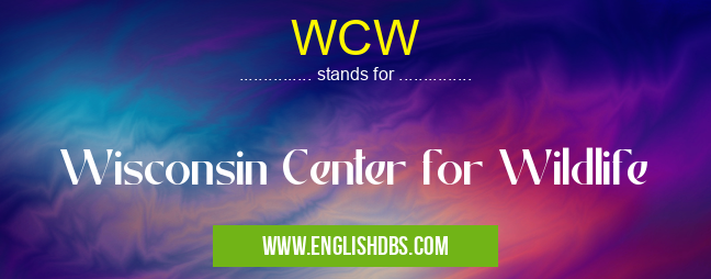 WCW means Wisconsin Center for Wildlife WCW