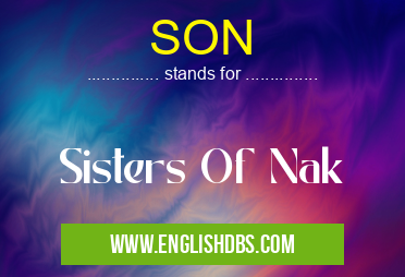 SON means Sisters Of Nak SON