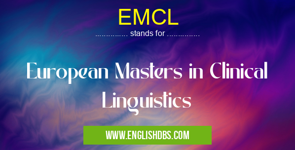 EMCL means European Masters in Clinical Linguistics EMCL