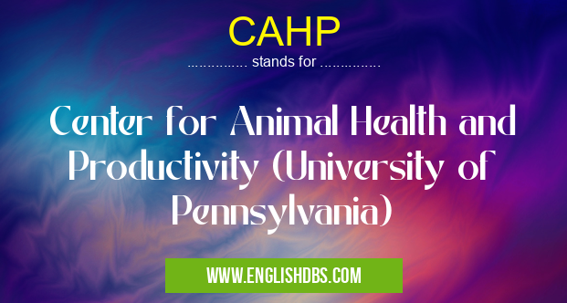 CAHP means Center for Animal Health and Productivity (University of Pennsylvania) CAHP