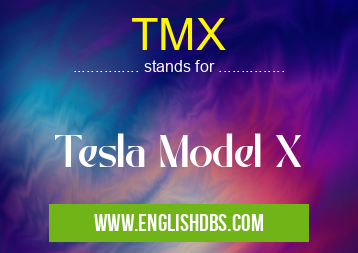 TMX means Tesla Model X TMX