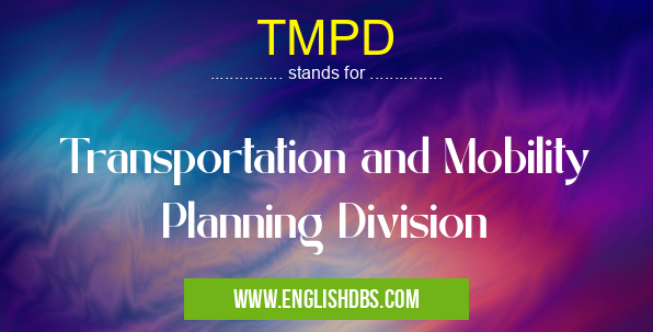 TMPD means Transportation and Mobility Planning Division TMPD