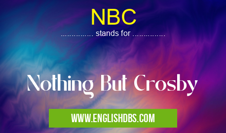NBC means Nothing But Crosby NBC