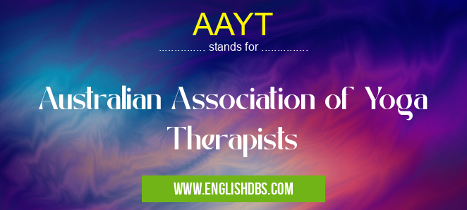 AAYT means Australian Association of Yoga Therapists AAYT