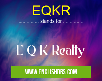 EQKR means E Q K Realty EQKR