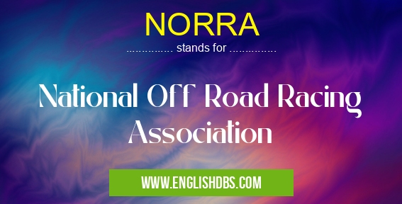 NORRA means National Off Road Racing Association NORRA