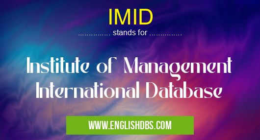 IMID means Institute of Management International Database IMID