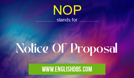 NOP means Notice Of Proposal NOP