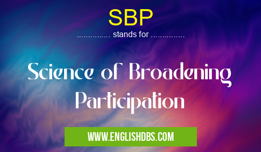 SBP means Science of Broadening Participation SBP