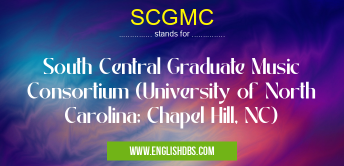SCGMC means South Central Graduate Music Consortium (University of North Carolina; Chapel Hill, NC) SCGMC