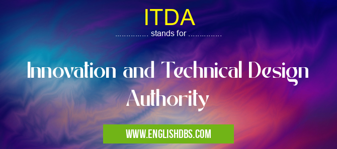 ITDA means Innovation and Technical Design Authority ITDA
