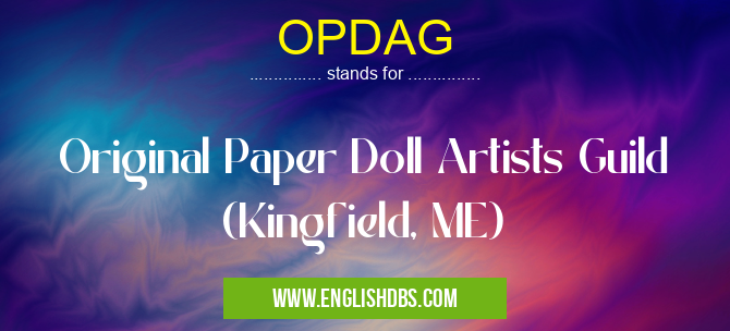OPDAG means Original Paper Doll Artists Guild (Kingfield, ME) OPDAG