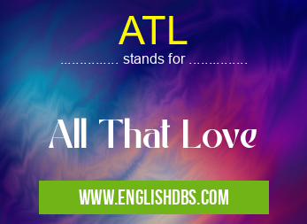 ATL means All That Love ATL