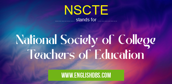 NSCTE means National Society of College Teachers of Education NSCTE