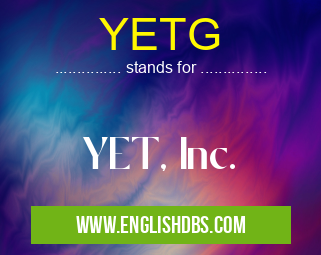 YETG means YET, Inc. YETG