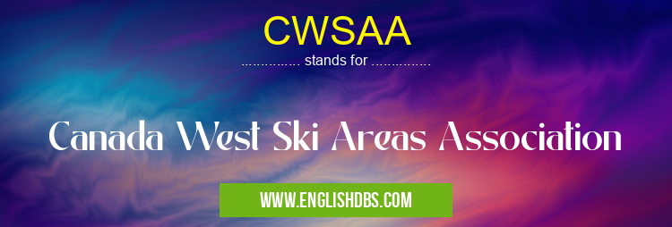 CWSAA means Canada West Ski Areas Association CWSAA