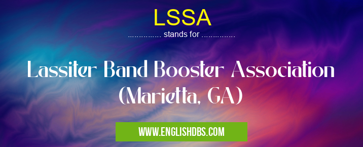 LSSA means Lassiter Band Booster Association (Marietta, GA) LSSA