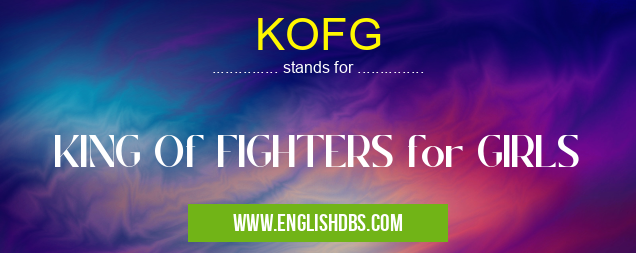 KOFG means KING Of FIGHTERS for GIRLS KOFG