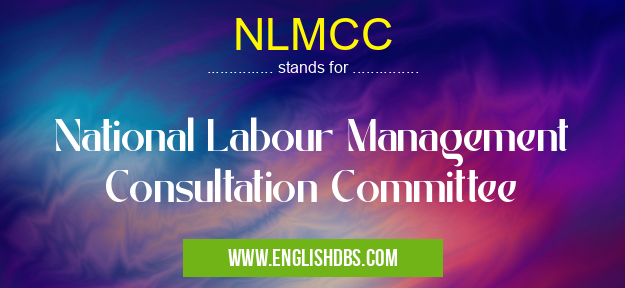 NLMCC means National Labour Management Consultation Committee NLMCC