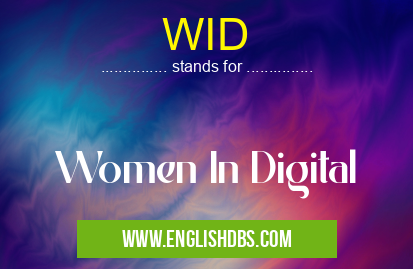 WID means Women In Digital WID