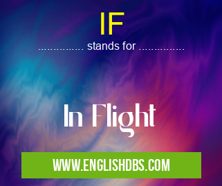 IF means In Flight IF