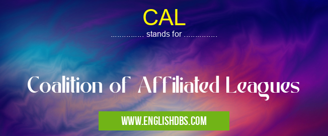 CAL means Coalition of Affiliated Leagues CAL