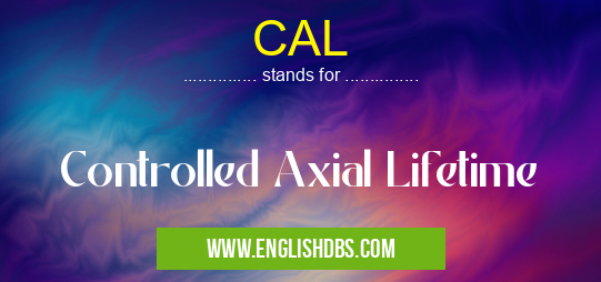 CAL means Controlled Axial Lifetime CAL