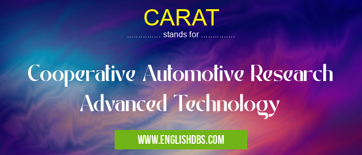 CARAT means Cooperative Automotive Research Advanced Technology CARAT