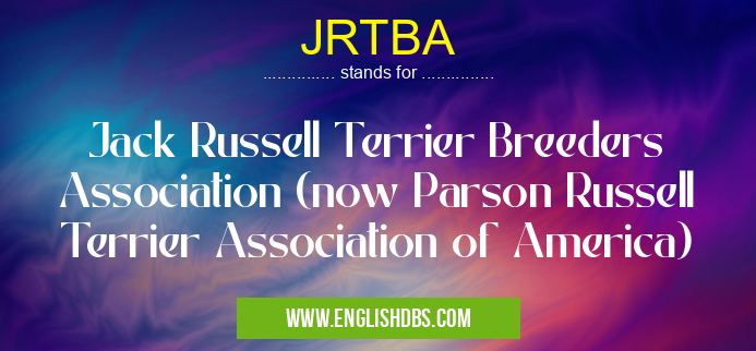 JRTBA means Jack Russell Terrier Breeders Association (now Parson Russell Terrier Association of America) JRTBA
