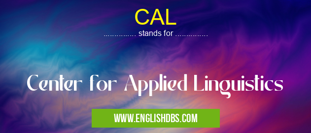 CAL means Center for Applied Linguistics CAL
