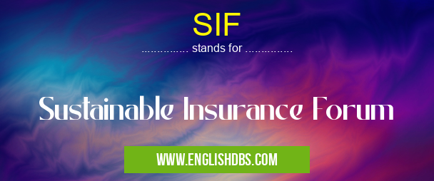 SIF means Sustainable Insurance Forum SIF