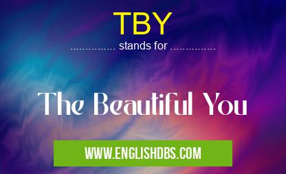TBY means The Beautiful You TBY