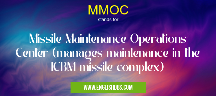 MMOC means Missile Maintenance Operations Center (manages maintenance in the ICBM missile complex) MMOC